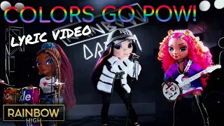 Colors Go Pow! 🌈 🎤 | Official Lyric Video | Rainbow High