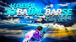 🥀KABHI JO⛈️ BADAL🌧️ BARSE ║KABHI JO 🌦️BADAL☔ BARSE 💔STATUS ║PUBG STATUS ║BROKEN OP GAMING