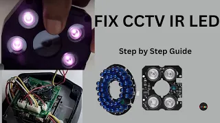 Dismantle CCTV Camera and FIX IR LED Error