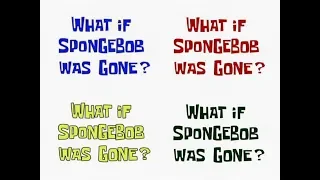 All What if SpongeBob Was Gone? title cards