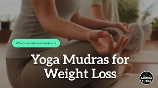 Yoga Mudras for Weight Loss | Step-by-step instructions on how to perform each mudra.