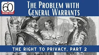 The Problem with General Warrants  The Right to Privacy, Part 2