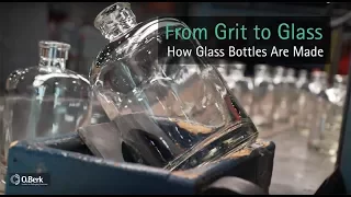 From Grit to Glass - How Glass Bottles Are Made