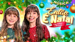 Então, É Natal - MÚSICA Laurinha e Helena