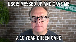 USCIS Messed Up & Gave Me 10 Year Green Card