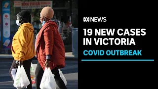 Victoria records 19 new cases of COVID-19 on day two of lockdown | ABC News