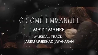 O Come O Come Emmanuel - Matt Maher | Karaoke Musical Track