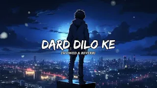 Dard Dilo Ke (Slowed+Reverb) Lofi Song || #mohammadirfan