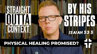 By His Stripes We Are Healed (Isaiah 53:5) | Straight Outta Context | Kyle Swanson