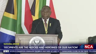 National Orders | 'Recipients are the heroes and heroines of our nation' - Ramaphosa