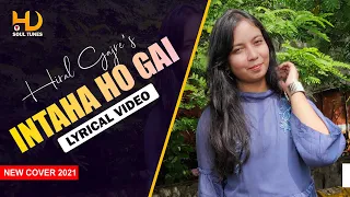 Intaha Ho Gai Intezar Ki  | New Cover Song 2021 | Cover by Hiral Gajre