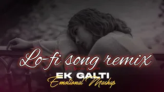 Ek Galti Emotional Mashup ( Vdj ShanaMashup )| Arijit Singh X Yasser Desai