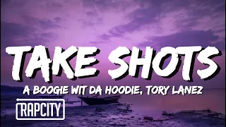 A Boogie Wit da Hoodie - Take Shots (Lyrics) ft. Tory Lanez