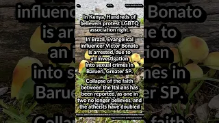 In Kenya LGBTQ marriage protest. In Brazil Victor Bonato arrested. In Italy 50% no longer believes