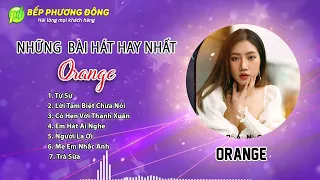 Những Bài Hát Hay Nhất Của ORANGE