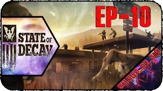 State of Decay - Lifeline [EP-10] - Ценные специалисты и охота на свирепого