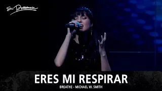 Eres Mi Respirar - Su Presencia (Breathe - Michael W Smith) - Español