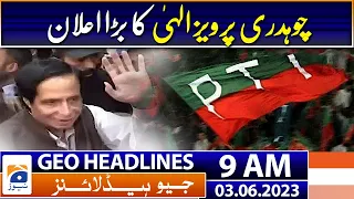 Geo News Headlines 9 AM | Chaudhry Pervaiz Elahi's big announcement | 3rd June 2023