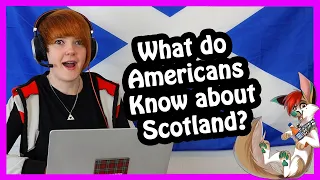 Scottish Reacts to "What do Americans Know About Scotland"