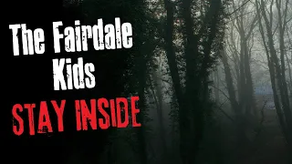 "The Fairdale Kids Stay Inside" Creepypasta Scary Story