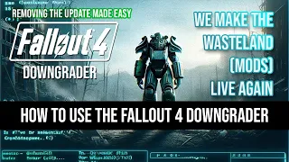 Remove the Fallout 4 Update EASY with the Fallout 4 Downgrader!