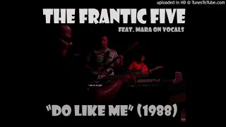 The Frantic Five:  "Do Like Me"