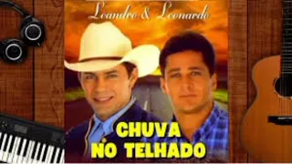 CHUVA NO TELHADO , Leandro e Leonardo , músicas antigas , as melhores músicas antigas