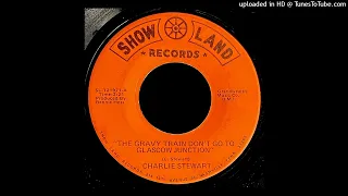 Charlie Stewart - The Gravy Train Don't Go To Glascow Junction - Show Land 45