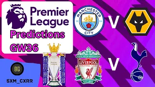 Premier League Predictions 23/24 - Gameweek 36!