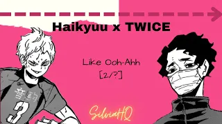 Haikyuu x TWICE [2/?] Like Ooh-Ahh - SilviaHQ Texts