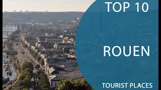 Top 10 Best Tourist Places to Visit in Rouen | France - English