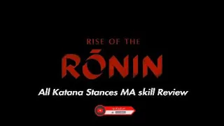 All Katana Stance MA skill Review in Rise of the Ronin