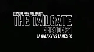 The Tailgate Episode 21 : LA Galaxy vs Lames fc