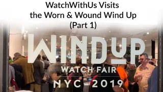WatchWithUs Visits the Worn & Wound Wind Up 2019   Part 1