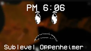 PM 6:06 - Sublevel Oppenheimer