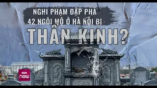 Bố nghi phạm đập phá hơn 40 ngôi mộ: "Con tôi bị thần kinh, mong nhận được sự cảm thông" | VTC Now