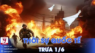 Thời sự Quốc tế trưa 1/6.Drone Nga mang thuốc nổ truy sát, USV nguy hiểm nhất Ukraine cũng bị hạ gục