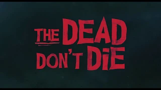 The Dead Don’t Die | Official Red Band Trailer | In Cinemas October 24