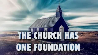 The Church Has One Foundation