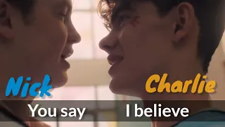 Nick & Charlie ||  You say, I believe