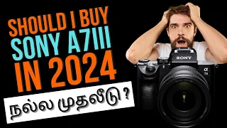 Is Sony a7iii Worth Buying? Expert Insights for 2024 in Tamil #tamilphotography