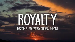 Egzod & Maestro Chives - Royalty (Lyrics) ft. Neoni |15min