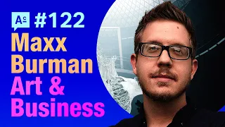 Art Cafe #122 - Artists Need to Learn Business - with Maxx Burman