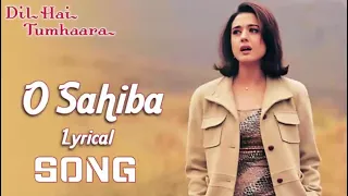 O Sahiba O Sahiba  ((Jhankar Song)) - Dil Hai Tumhaara | Preity Zinta & Arjun Rampal | Sonu Nigam