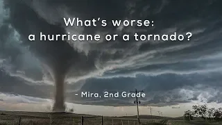 What's worse: a hurricane or a tornado?