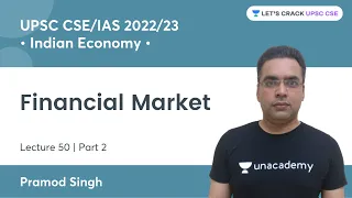 Indian Economy | Financial Market | Part 2 | Lecture 50 | UPSC CSE/IAS | Pramod Singh