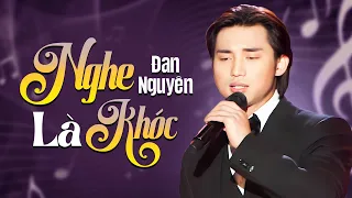 Rớt Nước Mắt khi nghe Album Nhạc Bolero Buồn Thấu Tim của ca sĩ Đan Nguyên - LK Hãy Quên Anh