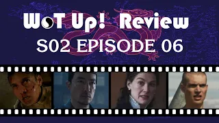 Wheel of Time Season 2 Episode 6 review  This is the one! Best episode of the series so far!