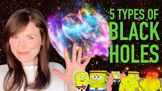 The 5 types of BLACK HOLES