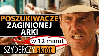 POSZUKIWACZE ZAGINIONEJ ARKI w 12 minut | Szyderczy Skrót